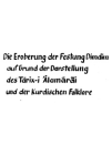 Die Eroberung der Festung Dimdim auf Grund der Darstellung des Tārix-i 'Alamārāi und der Kurdischen Folklore vignette