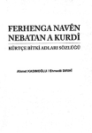 Ferhenga navên nebatan a Kurdî. Kurtçe bitki adlari sözlügü. Kurdî - Kurdî - Latînî - Latînî - Tirkî vignette